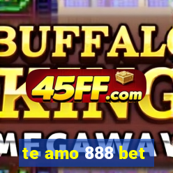 te amo 888 bet